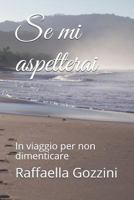 Se Mi Aspetterai: In Viaggio Per Non Dimenticare 1723951080 Book Cover