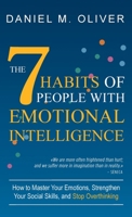 The 7 Habits of People with Emotional Intelligence: How to Master Your Emotions, Strengthen Your Social Skills, and Stop Overthinking 9916787379 Book Cover