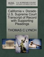 California v. Dorado U.S. Supreme Court Transcript of Record with Supporting Pleadings 1270565893 Book Cover