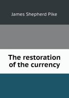 The Restoration Of The Currency (1868) 1120340381 Book Cover