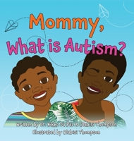 Mommy, What Is Autism? 1735572608 Book Cover