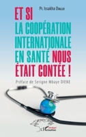 Et si la coopération internationale en santé nous était contée ! (Harmattan Sénégal) (French Edition) 234320893X Book Cover