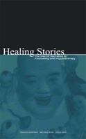 Healing Stories: The Use of Narrative in Counseling and Psychotherapy 096345014X Book Cover