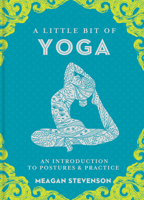 A Little Bit of Yoga: An Introduction to Postures Practice 1454932260 Book Cover