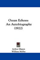 Ocean Echoes; an Autobiography 1104198061 Book Cover