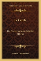 Le Cercle: Ou Conversations Galantes (1675) 116661588X Book Cover