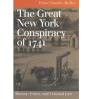 The Great New York Conspiracy of 1741: Slavery, Crime, and Colonial Law (Landmark Law Cases and American Society) 0700612467 Book Cover