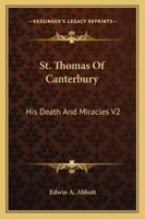 St. Thomas of Canterbury: His Death and Miracles, Volume 2 B0BQN8F58P Book Cover