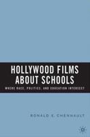 Hollywood Films about Schools: Where Race, Politics, and Education Intersect 1403972931 Book Cover