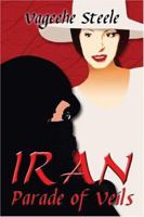 Iran: Parade of Veils 1413732208 Book Cover