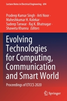 Evolving Technologies for Computing, Communication and Smart World: Proceedings of ETCCS 2020 (Lecture Notes in Electrical Engineering, 694) 9811578036 Book Cover