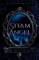Steam Angel: Mutter (German Edition) B0CVFRX315 Book Cover