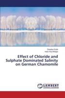 Effect of Chloride and Sulphate Dominated Salinity on German Chamomile 3659436178 Book Cover