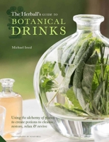 The Herball's Guide to Restorative Tonics, Delicious De-Stressors and Sleep Inducers: A Compendium of Plant-based Drinks to Make at Home 1847809278 Book Cover