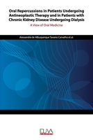 Oral Repercussions in Patients Undergoing Antineoplastic Therapy and in Patients with Chronic Kidney Disease Undergoing Dialysis: A view of oral medicine 1636480756 Book Cover