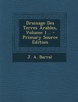 Drainage Des Terres Arables, Volume 1... 1018666303 Book Cover