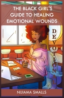 The Black Girl's Guide to Healing Emotional Wounds Devotional 1734692839 Book Cover