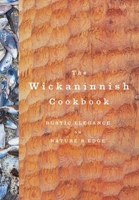 The Wickaninnish Cookbook: Rustic Elegance on Nature's Edge 014753027X Book Cover