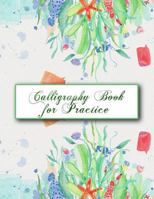 Calligraphy Book for Practice: 150 Pages to Make Your Handwriting Shine! 1799269930 Book Cover