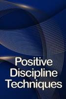 Positive Discipline Techniques: Classroom Management that Works for Social, Emotional, and Academic Success 3986086927 Book Cover