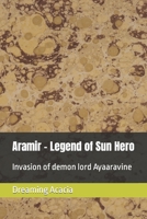 Aramir - Legend of Sun Hero: Invasion of demon lord Ayaaravine B0CJBC58YG Book Cover