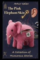 The Pink Elephant Skin: A Collection of Humorous Stories B0GWTD44BP Book Cover