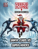 Santa Claus vs Superheroes (Versus Icons (english)) B0HKGJYJKC Book Cover