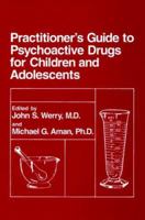 Practitioner's Guide to Psychoactive Drugs for Children and Adolescents 0306443899 Book Cover