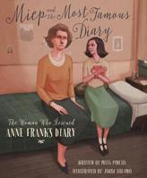 Miep and the Most Famous Diary: The Woman Who Rescued Anne Frank's Diary 1534110259 Book Cover