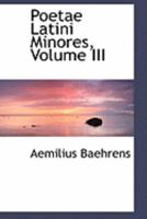 Poetae Latini Minores, Volume III (Large Print Edition) 0559049692 Book Cover