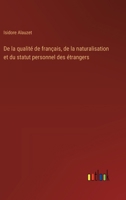 De la qualité de français, de la naturalisation et du statut personnel des étrangers 3385003768 Book Cover