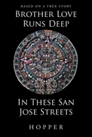 Brother Love Runs Deep In These San Jose Streets B0C63BVM53 Book Cover