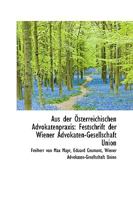 Aus der Österreichischen Advokatenpraxis: Festschrift der Wiener Advokaten-Gesellschaft Union 110380698X Book Cover