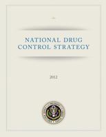 National Drug Control Strategy: 2012 1494941368 Book Cover