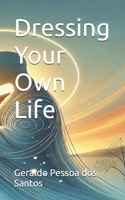 Dressing Your Own Life B0DWSXS11F Book Cover