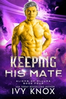 Keeping His Mate (Aliens of Oluura) 1736451391 Book Cover