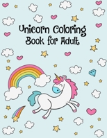 Unicorn Coloring Book for Adult: Lovely Unicorns Coloring Book for Adults Relaxation, Relaxing Unicorn Coloring Book Gift for Father, Mother, Uncle, & Aunt on Birthday, Christmas or Any Holiday 1674626320 Book Cover