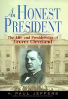An Honest President: The Life and Presidencies of Grover Cleveland 038097746X Book Cover