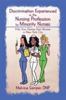 Discrimination Experienced in the Nursing Profession by Minority Nurses 1491797517 Book Cover