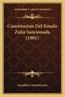 Constitucion Del Estado Zulia Sancionada (1901) 1168023548 Book Cover