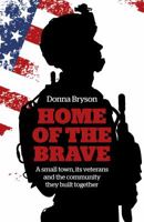 Home of the Brave: A Small Town, Its Veterans and the Community They Built Together 1785356364 Book Cover