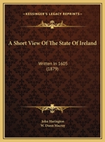 A Short View Of The State Of Ireland: Written In 1605 1535206276 Book Cover