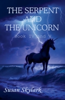 The Serpent and the Unicorn: Book IV and V (Chronicles of the Brethren) B0GL4L54FL Book Cover