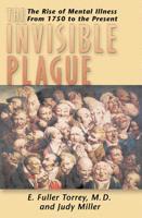 The Invisible Plague: The Rise of mental Illness from 1750 to the Present 0813530032 Book Cover