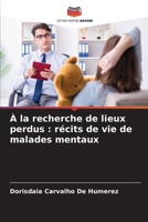 À la recherche de lieux perdus: récits de vie de malades mentaux 6207334019 Book Cover