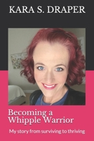 Becoming a Whipple Warrior: My story from surviving to thriving null Book Cover