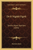 De P. Nigidii Figvli: Stvdiis Atqve Operibvs (1845) 1160406804 Book Cover