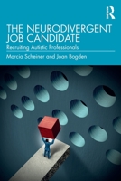 The Neurodivergent Job Candidate: Recruiting Autistic Professionals 0367683881 Book Cover