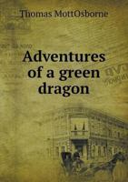 Adventures of a Green Dragon 1017541051 Book Cover