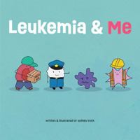 Leukemia & Me: written & illustrated by Sydney Bock B0FKT814FR Book Cover